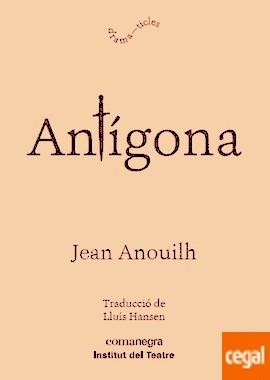 ANTÍGONA | 9788416605873 | ANOUILH, JEAN | Llibreria Drac - Librería de Olot | Comprar libros en catalán y castellano online