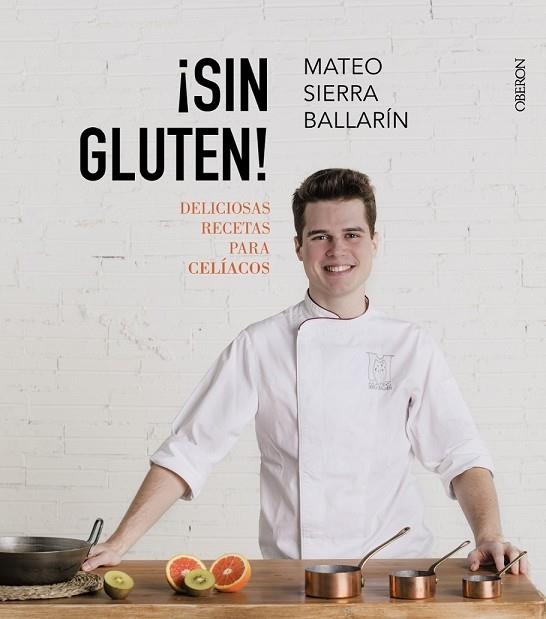 SIN GLUTEN. DELICIOSAS RECETAS PARA CELÍACOS | 9788441538849 | SIERRA, MATEO | Llibreria Drac - Llibreria d'Olot | Comprar llibres en català i castellà online