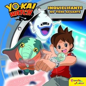 YO-KAI WATCH. INQUIELIFANTE NO TIENE AGUANTE | 9788408172123 | YO-KAI WATCH | Llibreria Drac - Llibreria d'Olot | Comprar llibres en català i castellà online
