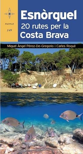 ESNÒRQUEL. 20 RUTES PER LA COSTA BRAVA | 9788490346082 | PÉREZ-DE-GREGORIO, MIQUEL ÀNGEL; ROQUÉ, CARLES | Llibreria Drac - Librería de Olot | Comprar libros en catalán y castellano online
