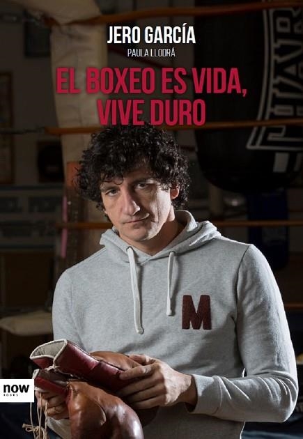 BOXEO ES VIDA, VIVE DURO, EL | 9788416245505 | GARCÍA, JERO; LLODRÁ, PAULA | Llibreria Drac - Librería de Olot | Comprar libros en catalán y castellano online