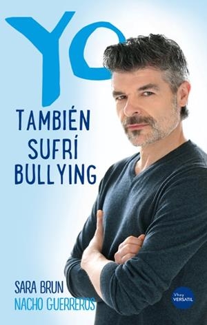 YO TAMBIÉN SUFRÍ BULLYING | 9788416580705 | GUERREROS, NACHO; BRUN, SARA | Llibreria Drac - Librería de Olot | Comprar libros en catalán y castellano online