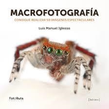 MACROFOTOGRAFÍA | 9788415131915 | IGLESIAS, LUÍS MANUEL | Llibreria Drac - Llibreria d'Olot | Comprar llibres en català i castellà online