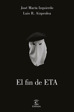 FIN DE ETA, EL | 9788467049978 | IZQUIERDO, JOSÉ MARÍA; AIZPELOA, LUIS | Llibreria Drac - Librería de Olot | Comprar libros en catalán y castellano online