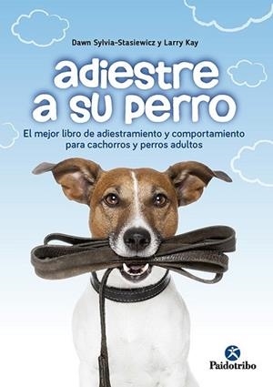 ADIESTRE A SU PERRO | 9788499106762 | STASIEWICZ, DAWN SYLVIA; KAY, LARRY | Llibreria Drac - Librería de Olot | Comprar libros en catalán y castellano online