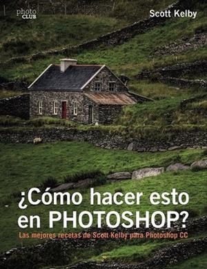 CÓMO HACER ESTO EN PHOTOSHOP | 9788441538788 | KELBY, SCOTT | Llibreria Drac - Llibreria d'Olot | Comprar llibres en català i castellà online