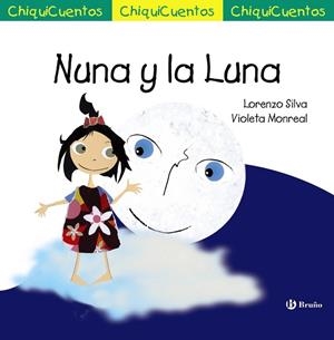 NUNA Y LA LUNA (CHIQUICUENTOS) | 9788469620809 | SILVA, LORENZO | Llibreria Drac - Librería de Olot | Comprar libros en catalán y castellano online