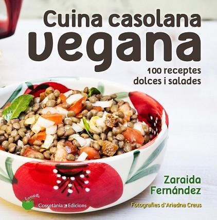 CUINA CASOLANA VEGANA | 9788490346150 | FERNÁNDEZ, ZARAIDA | Llibreria Drac - Librería de Olot | Comprar libros en catalán y castellano online