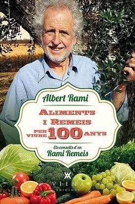 ALIMENTS I REMEIS PER VIURE 100 ANYS | 9788483309476 | RAMI, ALBERT | Llibreria Drac - Llibreria d'Olot | Comprar llibres en català i castellà online