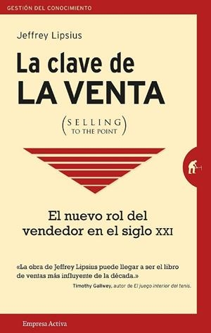 CLAVE DE LA VENTA, LA (SELLING TO THE POINT) | 9788492921713 | LIPSIUS, JEFFREY | Llibreria Drac - Librería de Olot | Comprar libros en catalán y castellano online