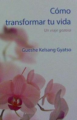 COMO TRANSFORMAR TU VIDA | 9788416472499 | KELSANG,GUESHE | Llibreria Drac - Librería de Olot | Comprar libros en catalán y castellano online