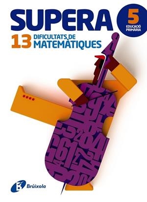 SUPERA 13 DIFICULTATS DE MATEMÀTIQUES 5 PRIMARIA | 9788499062013 | AA.DD. | Llibreria Drac - Librería de Olot | Comprar libros en catalán y castellano online
