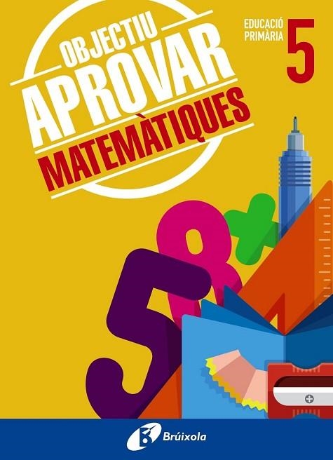 OBJECTIU APROVAR MATEMÀTIQUES 5 PRIMÀRIA | 9788499062099 | ROIG, ALBERT | Llibreria Drac - Librería de Olot | Comprar libros en catalán y castellano online
