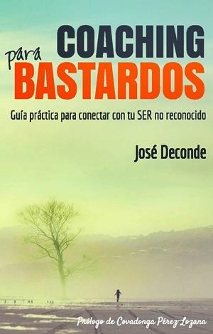 COACHING PARA BASTARDOS | 9788469722657 | DECONDE, JOSE | Llibreria Drac - Librería de Olot | Comprar libros en catalán y castellano online