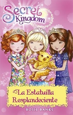 ESTATUILLA RESPLANDECIENTE, LA (SECRET KINGDOM 27) | 9788424659639 | BANKS, ROSIE | Llibreria Drac - Llibreria d'Olot | Comprar llibres en català i castellà online