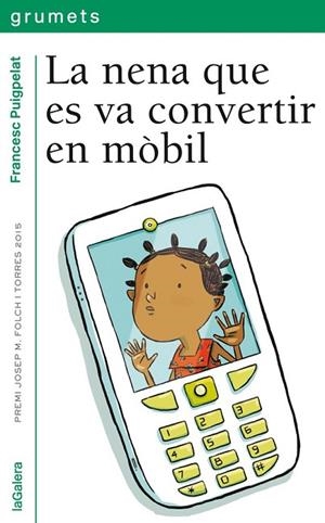 NENA QUE ES VA CONVERTIR EN MÒBIL, LA | 9788424659738 | PUIGPELAT, FRANCESC | Llibreria Drac - Librería de Olot | Comprar libros en catalán y castellano online