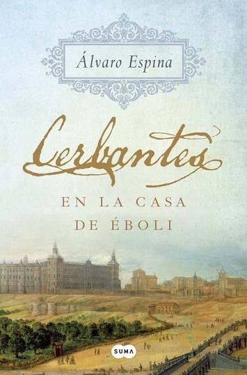 CERBANTES EN LA CASA DE ÉBOLI | 9788491291299 | ESPINA, ÁLVARO | Llibreria Drac - Llibreria d'Olot | Comprar llibres en català i castellà online