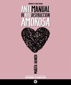 ANTIMANUAL DE AUTODESTRUCCION AMOROSA | 9788403517721 | ALONSO, MARITA | Llibreria Drac - Librería de Olot | Comprar libros en catalán y castellano online