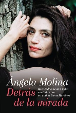 ÁNGELA MOLINA. DETRÁS DE LA MIRADA | 9788491640554 | MOLINA, ANGELA; MARTINEZ, ELENA | Llibreria Drac - Llibreria d'Olot | Comprar llibres en català i castellà online