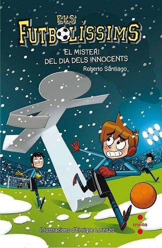 MISTERI DEL DIA DELS INNOCENTS, EL (FUTBOLISSIMS 11) | 9788466143271 | SANTIAGO, ROBERTO | Llibreria Drac - Llibreria d'Olot | Comprar llibres en català i castellà online