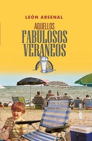 AQUELLOS FABULOSOS VERANEOS | 9788441437593 | ARSENAL, LEÓN | Llibreria Drac - Librería de Olot | Comprar libros en catalán y castellano online