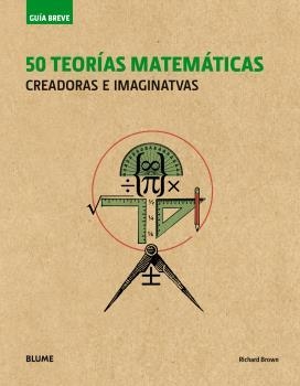 50 TEORÍAS MATEMÁTICAS (GUÍA BREVE) | 9788498019995 | BROWN, RICHARD | Llibreria Drac - Librería de Olot | Comprar libros en catalán y castellano online