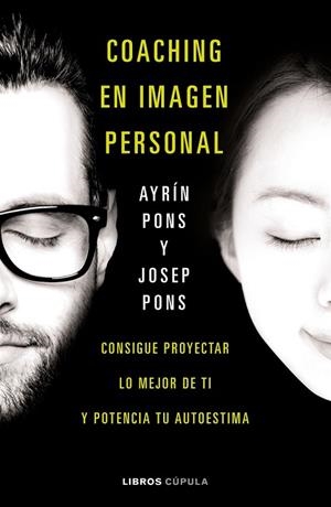 COACHING EN IMAGEN PERSONAL | 9788448023201 | PONS, AYRIN;  PONS, JOSEP | Llibreria Drac - Librería de Olot | Comprar libros en catalán y castellano online