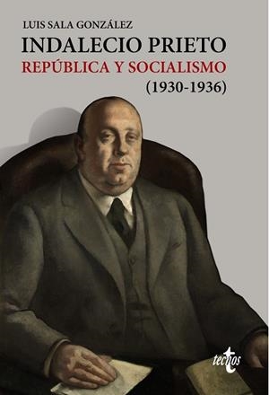 INDALECIO PRIETO REPUBLICA Y SOCIALISMO 1930-1936 | 9788430971350 | SALA, LUIS | Llibreria Drac - Librería de Olot | Comprar libros en catalán y castellano online
