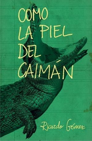 COMO LA PIEL DEL CAIMAN | 9788467593488 | GÓMEZ, RICARDO | Llibreria Drac - Librería de Olot | Comprar libros en catalán y castellano online