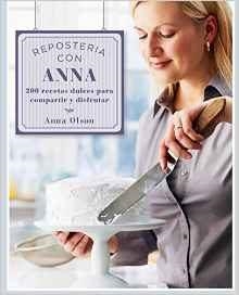 REPOSTERÍA CON ANNA OLSON: 200 RECETAS DULCES PARA COMPARTIR Y DISFRUTAR | 9789874578747 | OLSON, ANNA | Llibreria Drac - Llibreria d'Olot | Comprar llibres en català i castellà online