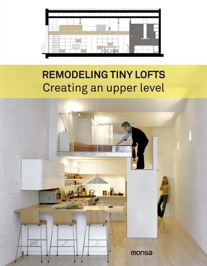 REMODELING TINY LOFTS. CREATING AN UPPER LEVEL | 9788416500529 | DD.AA. | Llibreria Drac - Librería de Olot | Comprar libros en catalán y castellano online