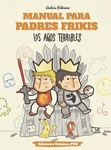MANUAL PARA PADRES FRIKIS: LOS AÑOS TERRIBLES | 9788461798384 | PALOMINO, ANDRÉS | Llibreria Drac - Librería de Olot | Comprar libros en catalán y castellano online