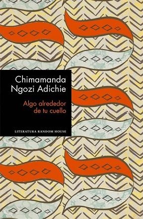 ALGO ALREDEDOR DE TU CUELLO (EDICIÓN ESPECIAL LIMITADA) | 9788439732969 | NGOZI ADICHIE, CHIMAMANDA  | Llibreria Drac - Librería de Olot | Comprar libros en catalán y castellano online