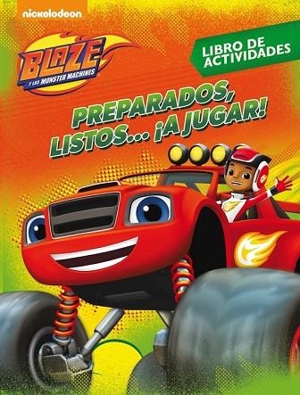 PREPARADOS, LISTOS... ¡A JUGAR! (BLAZE Y LOS MONSTER MACHINES. ACTIVIDADES) | 9788437201498 | NICKELODEON | Llibreria Drac - Librería de Olot | Comprar libros en catalán y castellano online