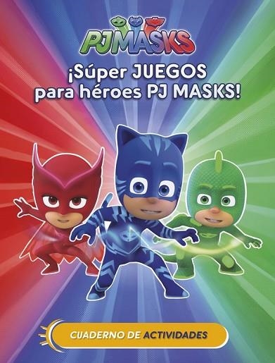 ¡SÚPER JUEGOS PARA HÉROES PJ MASKS! (CUAD. ACTIVIDADES) (PJ MASKS. ACTIVIDADES) | 9788437201658 | DD.AA. | Llibreria Drac - Librería de Olot | Comprar libros en catalán y castellano online