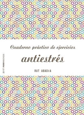 CUADERNO PRÁCTICO DE EJERCICIOS ANTIESTRÉS | 9788408173281 | ABADÍA, RUT | Llibreria Drac - Librería de Olot | Comprar libros en catalán y castellano online
