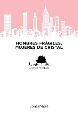HOMBRES FRAGILES MUJERES DE CRISTAL | 9788415097884 | PORTILLO, ANDRES | Llibreria Drac - Librería de Olot | Comprar libros en catalán y castellano online