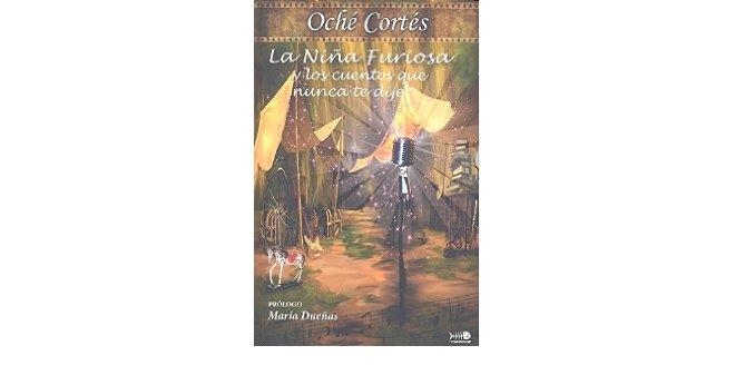 NIÑA FURIOSA Y LOS CUENTOS QUE NUNCA TE DIJE, LA | 9788494518652 | CORTÉS, OCHÉ | Llibreria Drac - Librería de Olot | Comprar libros en catalán y castellano online