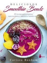 DELICIOSOS SMOOTHIE BOWLS | 9788417030254 | BONHAM, CARISSA | Llibreria Drac - Librería de Olot | Comprar libros en catalán y castellano online