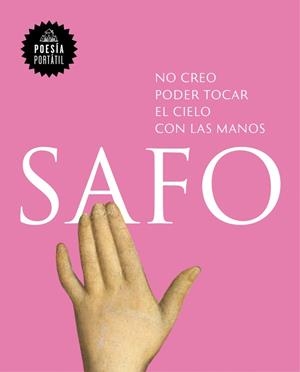 NO CREO PODER TOCAR EL CIELO CON LAS MANOS (POESIA PORTATIL) | 9788439733171 | SAFO | Llibreria Drac - Llibreria d'Olot | Comprar llibres en català i castellà online