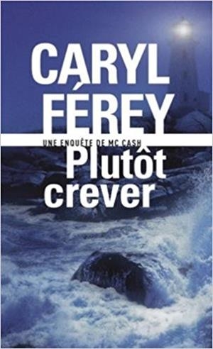 PLUTÔT CREVER UNE ENQUÊTE DE MC CASH | 9782072706554 | FEREY, CARYL | Llibreria Drac - Llibreria d'Olot | Comprar llibres en català i castellà online
