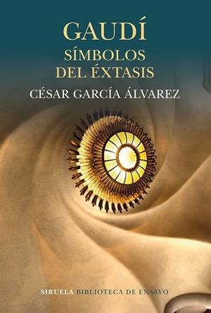 GAUDÍ. SÍMBOLOS DEL ÉXTASIS | 9788416964543 | GARCÍA, CÉSAR | Llibreria Drac - Llibreria d'Olot | Comprar llibres en català i castellà online