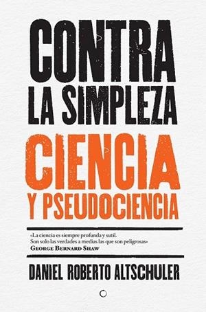 CONTRA LA SIMPLEZA CIENCIA Y PSEUDOCIENCIA | 9788494488009 | ALTSCHULER, DANIEL ROBERTO | Llibreria Drac - Librería de Olot | Comprar libros en catalán y castellano online