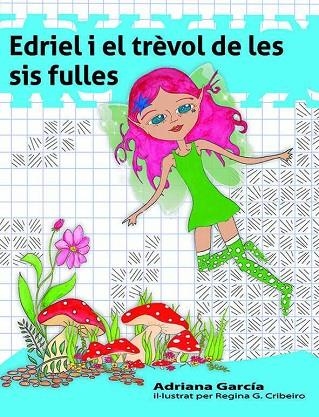 EDRIEL I EL TRÈVOL DE LES SIS FULLES ( A LA MOTXILLA BLAU) | 9788494308277 | GARCÍA, ADRIANA | Llibreria Drac - Librería de Olot | Comprar libros en catalán y castellano online