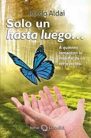 SOLO UN HASTA LUEGO | 9788494707834 | ALDAI, KOLDO | Llibreria Drac - Librería de Olot | Comprar libros en catalán y castellano online