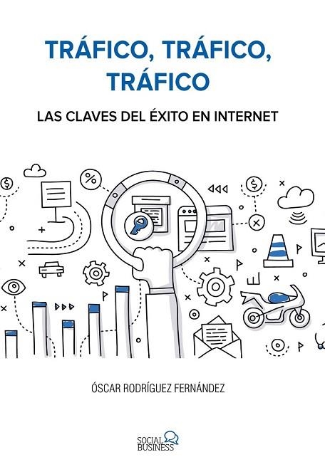 TRÁFICO TRÁFICO TRÁFICO LAS CLAVES DEL ÉXITO EN INTERNET | 9788441538979 | RODRÍGUEZ, ÓSCAR | Llibreria Drac - Librería de Olot | Comprar libros en catalán y castellano online
