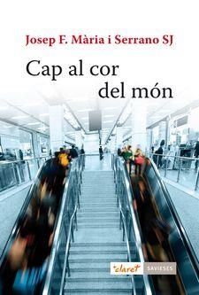 CAP AL COR DEL MÓN | 9788498469950 | MÀRIA SERRANO, JOSEP FRANCESC | Llibreria Drac - Llibreria d'Olot | Comprar llibres en català i castellà online