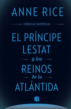PRÍNCIPE LESTAT Y LOS REINOS DE LA ATLÁNTIDA, EL  | 9788466661652 | RICE, ANNE | Llibreria Drac - Librería de Olot | Comprar libros en catalán y castellano online