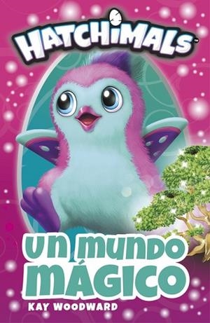 UN MUNDO MÁGICO (HATCHIMALS) | 9788448848842 | WOODWARD, KAY | Llibreria Drac - Librería de Olot | Comprar libros en catalán y castellano online