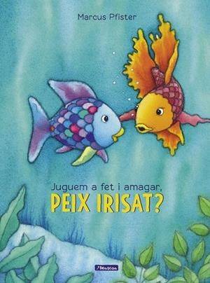 JUGUEM A FET I AMAGAR, PEIX IRISAT (EL PEIX IRISAT) | 9788448848866 | PFISTER, MARCUS | Llibreria Drac - Llibreria d'Olot | Comprar llibres en català i castellà online